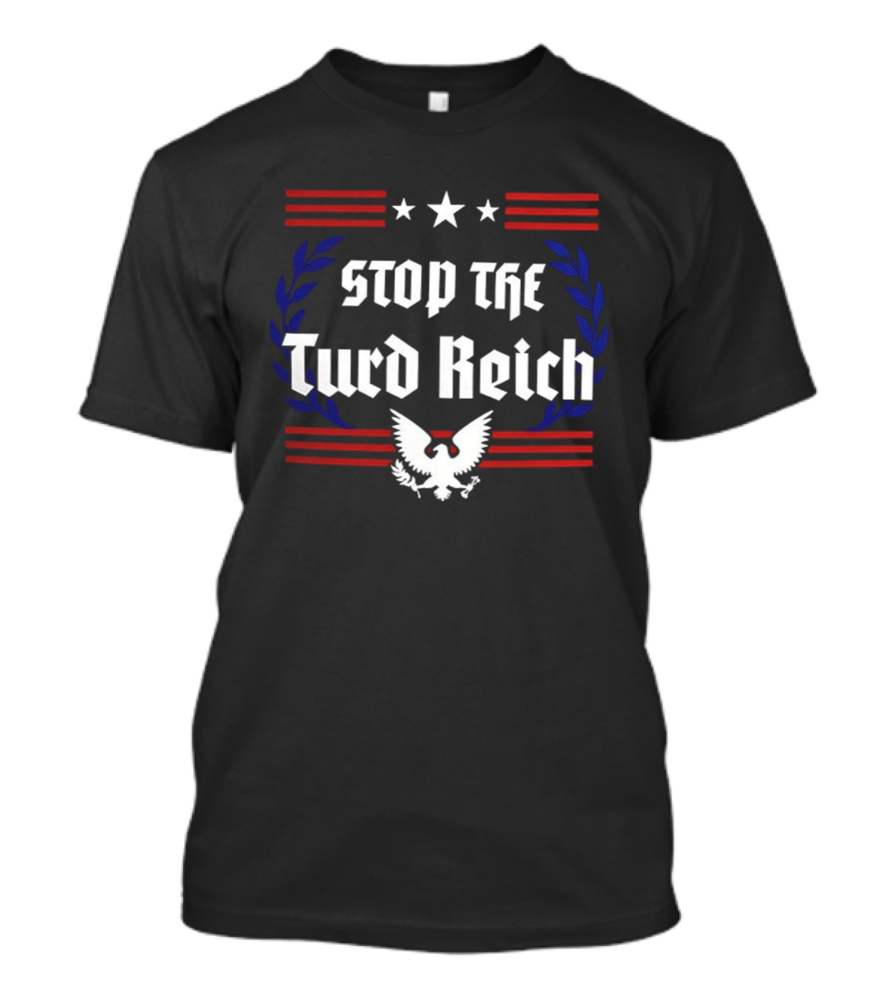 Stop The Turd Reich Protest America Patriotic Eagle Stars Stripes T-Shirt