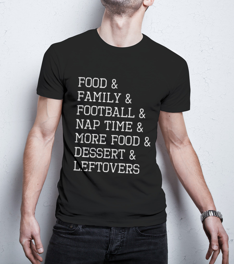 Thanksgiving Food Family Football Nap Time Dessert Leftovers List T-Shirt