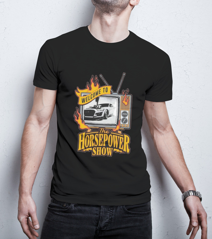 Welcome To The Horsepower Show TV Car Flames Retro Style T-Shirt