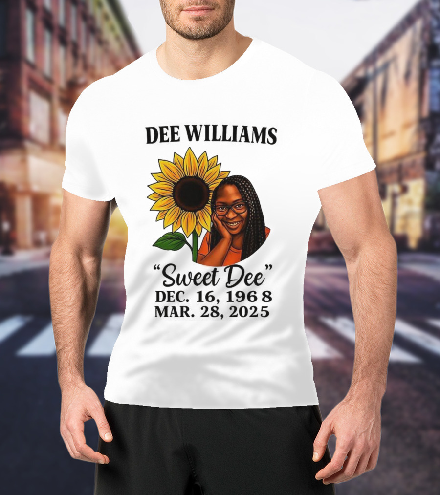 Dee Williams Sweet Dee Sunflower Dec 12 1963 Mar 29 2015 T-Shirt