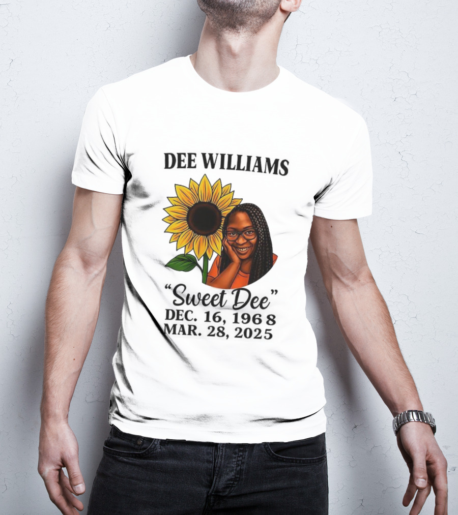 Dee Williams Sweet Dee Sunflower Dec 12 1963 Mar 29 2015 T-Shirt