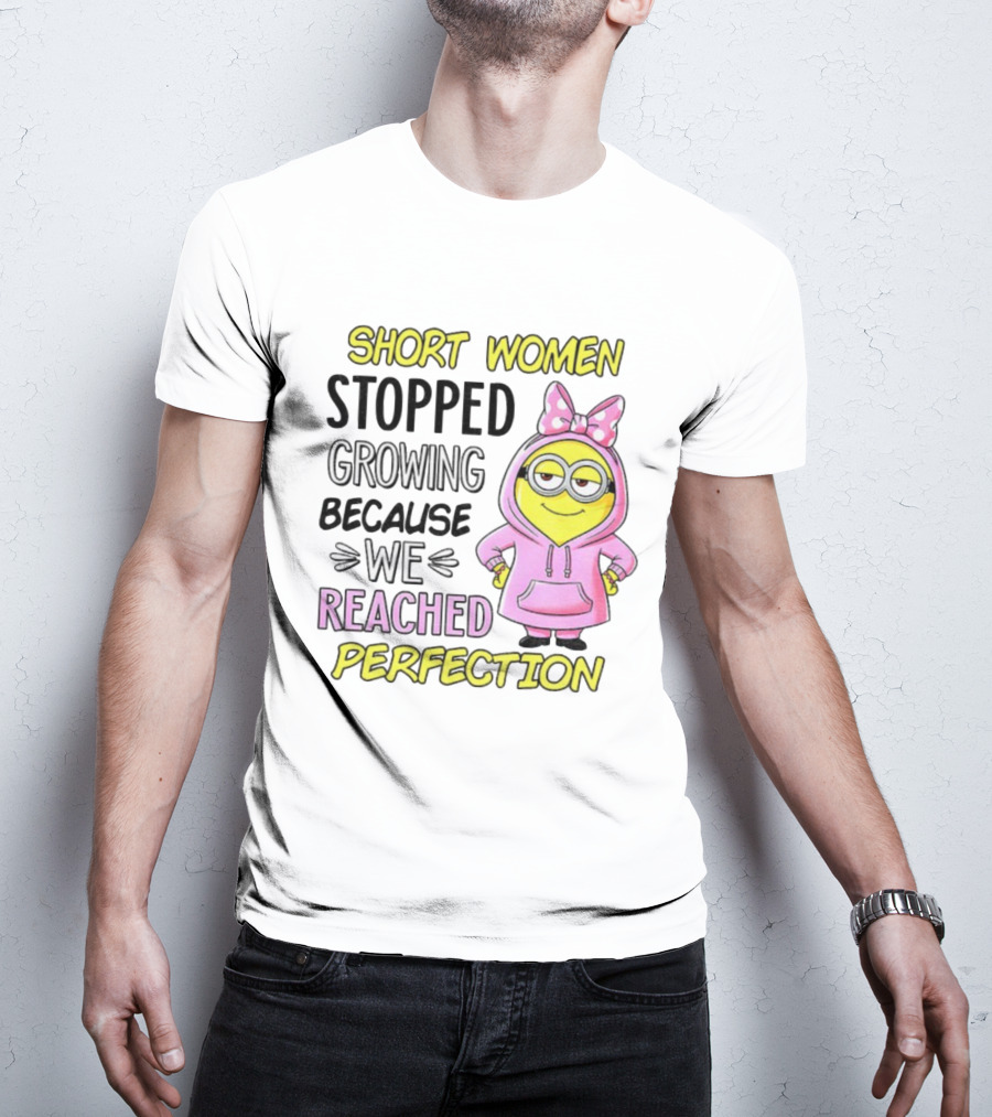 Short Women Stopped Growing Because We Reached Perfection Minion Bow Pink T-Shirt