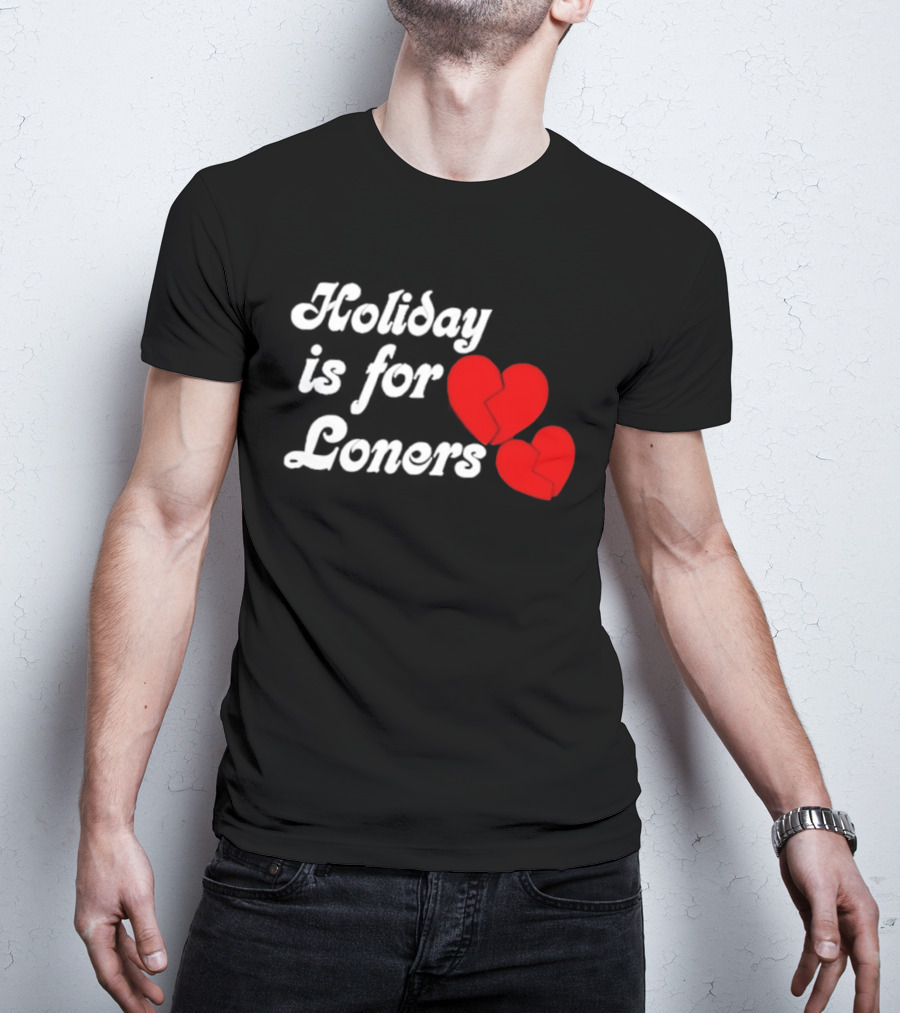 Holiday Is For Loners Heart Broken Bump Reema T-Shirt
