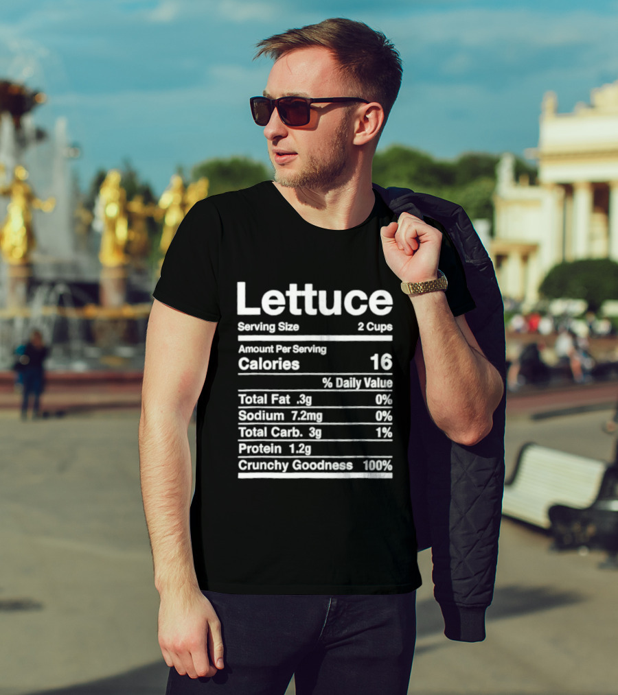 Lettuce Nutrition Facts Joke Serving Size 2 Cups Calories 16 Crunchy Goodness 100% T-Shirt