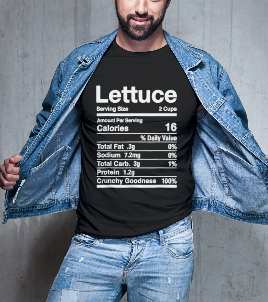 Lettuce Nutrition Facts Joke Serving Size 2 Cups Calories 16 Crunchy Goodness 100% T-Shirt