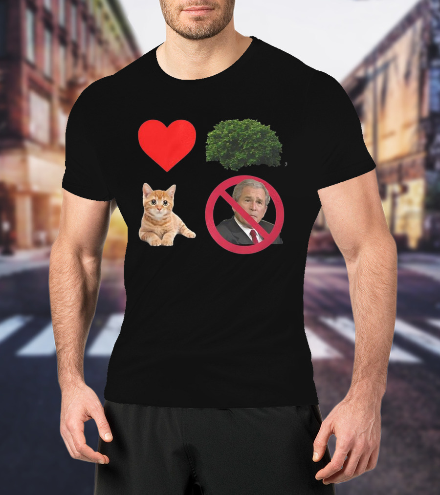 Heart Love Bush Cat Not President Sarcastic T-Shirt