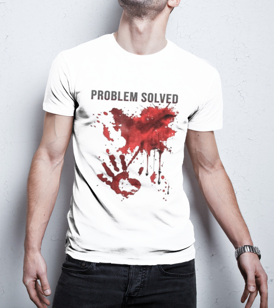 Problem Solved Bloody Handprint And Splatter Design T-Shirt