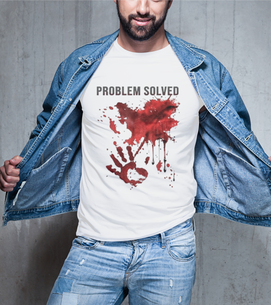 Problem Solved Bloody Handprint And Splatter Design T-Shirt