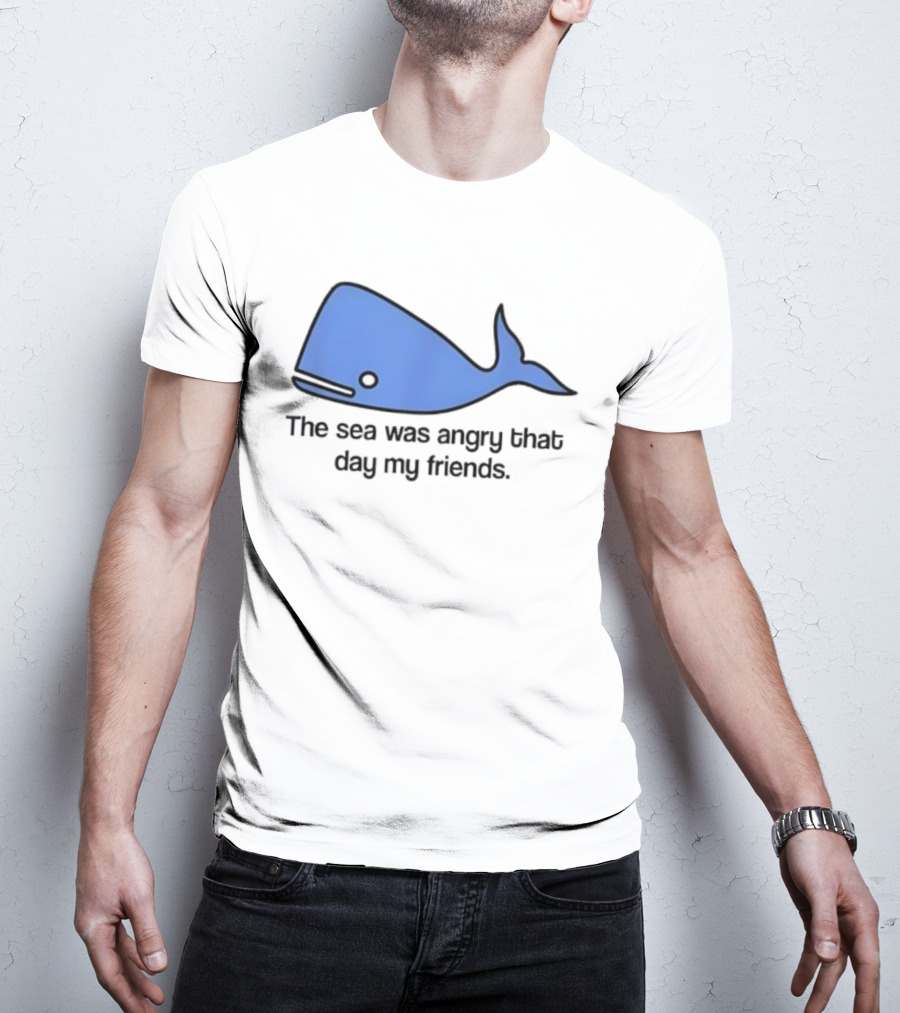 The Sea Was Angry That Day My Friends Blue Whale T-Shirt