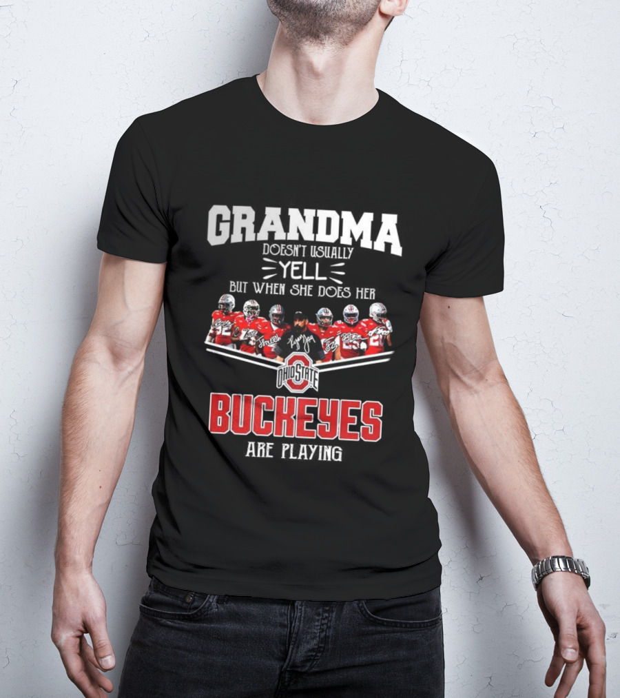 Grandma Doesn't Usually Yell But When She Does Ohio State Buckeyes Football Team Playing T-Shirt