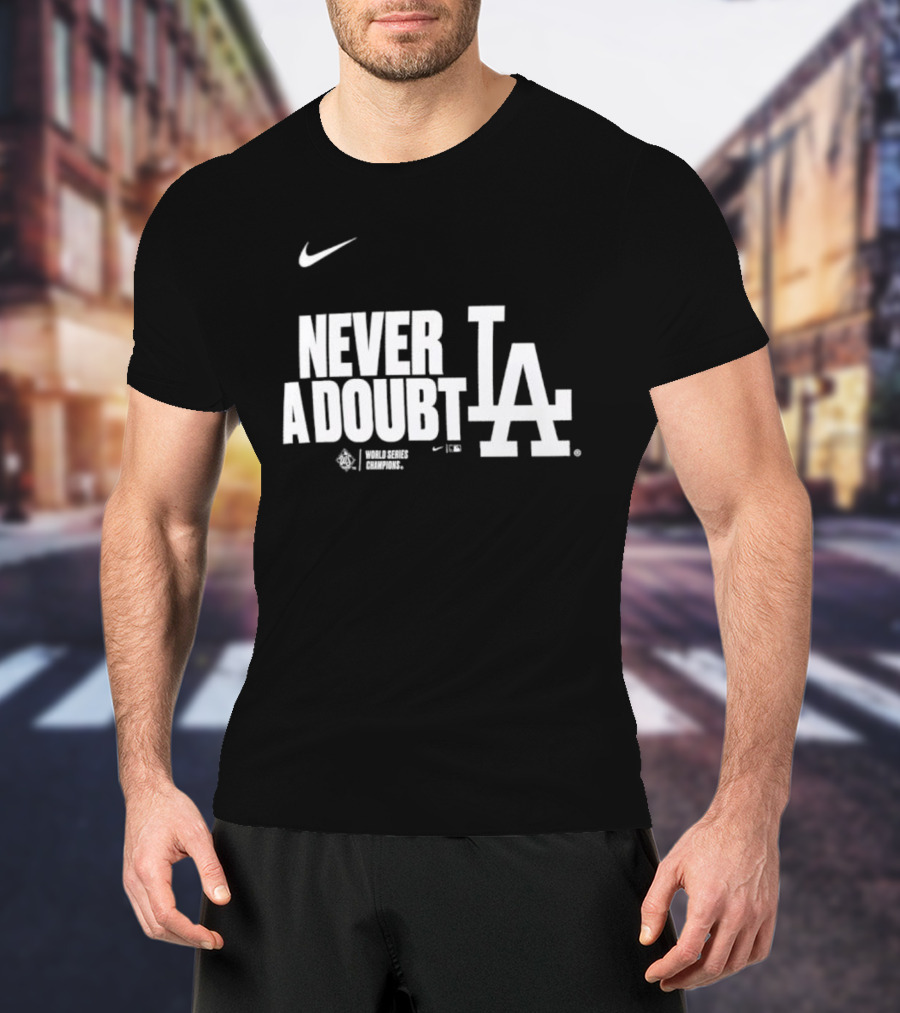 Never A Doubt Los Angeles Dodgers Nike LA Baseball Sportswear 2025 T-Shirt