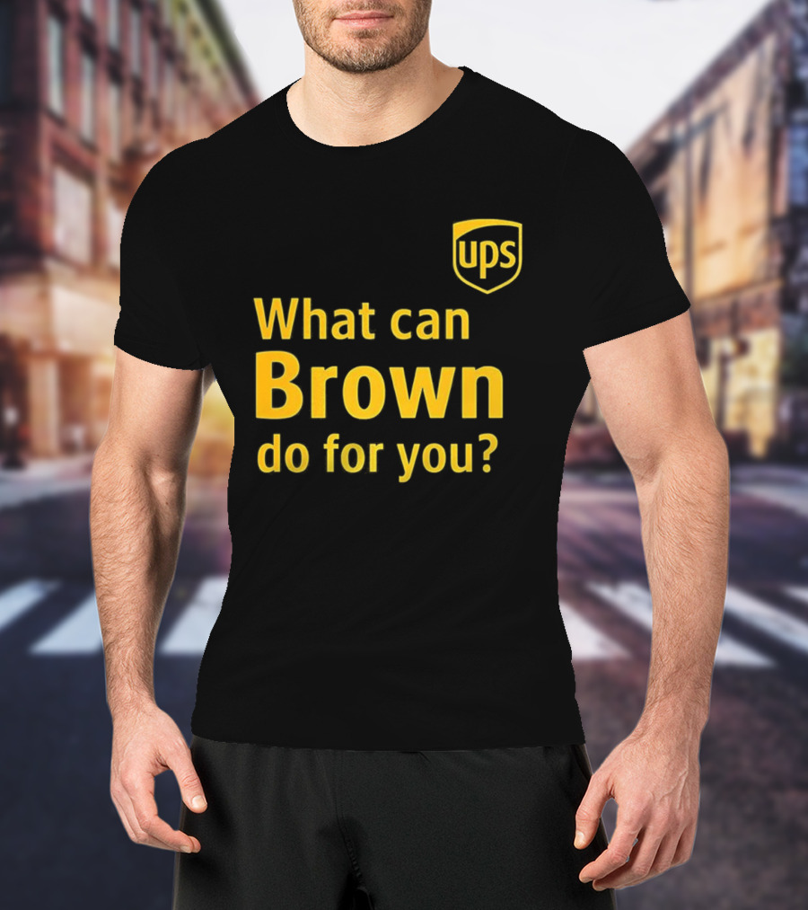 UPS What Can Brown Do For You? T-Shirt