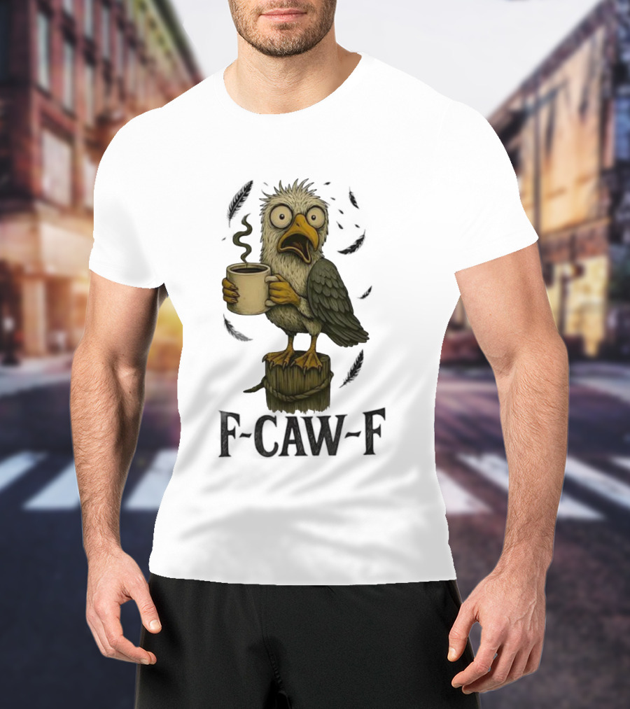 F’CAW F Cartoon Bird With Coffee Cup T-Shirt