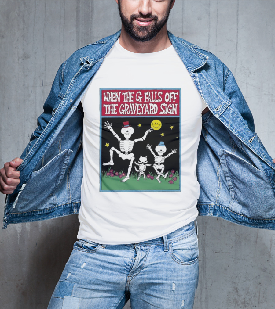 When The G Falls Off The Graveyard Sign Dancing Skeletons Funny Halloween Theme T-Shirt
