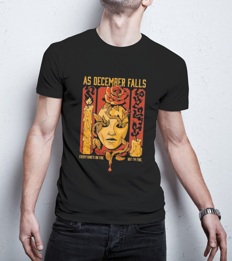 As December Falls Everything’s On Fire But I’m Fine Candle Face And Roses T-Shirt