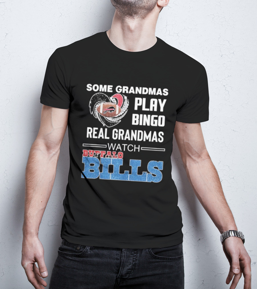 Some Grandmas Play Bingo Real Grandmas Buffalo Bills Football T-Shirt