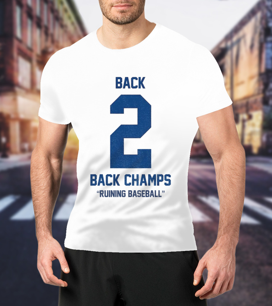 Back 2 Back Champs Ruining Baseball T-Shirt