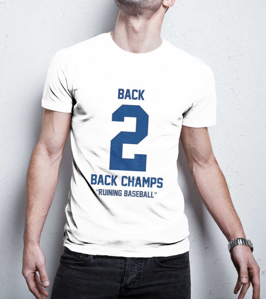 Back 2 Back Champs Ruining Baseball T-Shirt