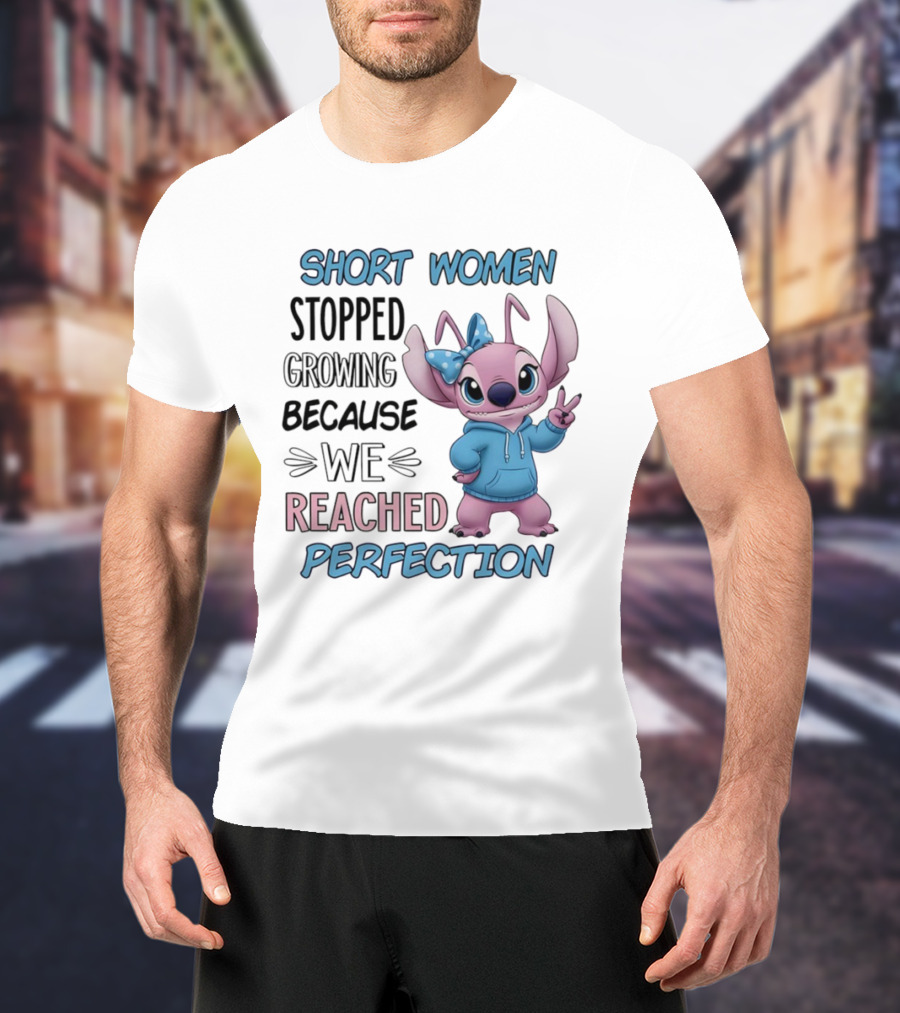 Short Women Stopped Growing Because We Reached Perfection Stitch T-Shirt