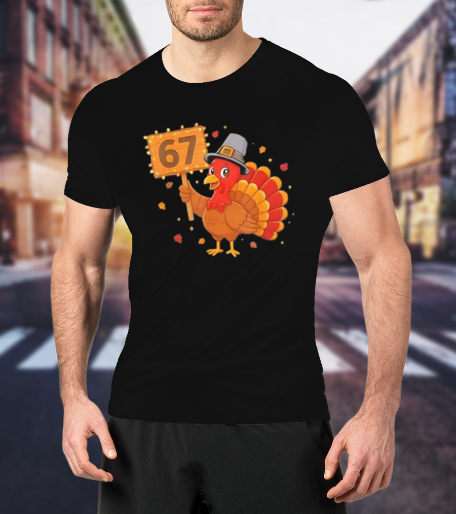 67 Turkey With Pilgrim Hat Thanksgiving Humor T-Shirt