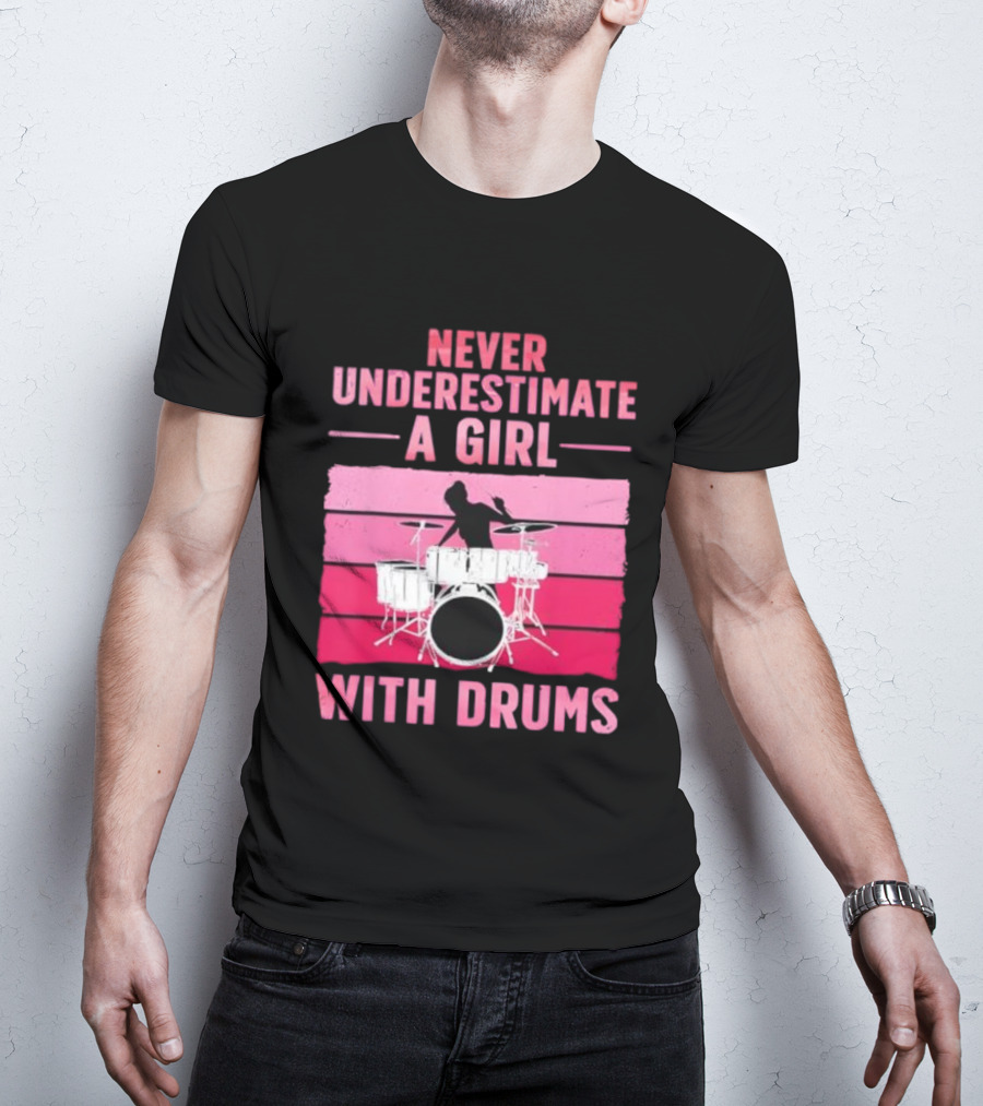 Never Underestimate A Girl With Drums Drummer Drumming Women T-Shirt