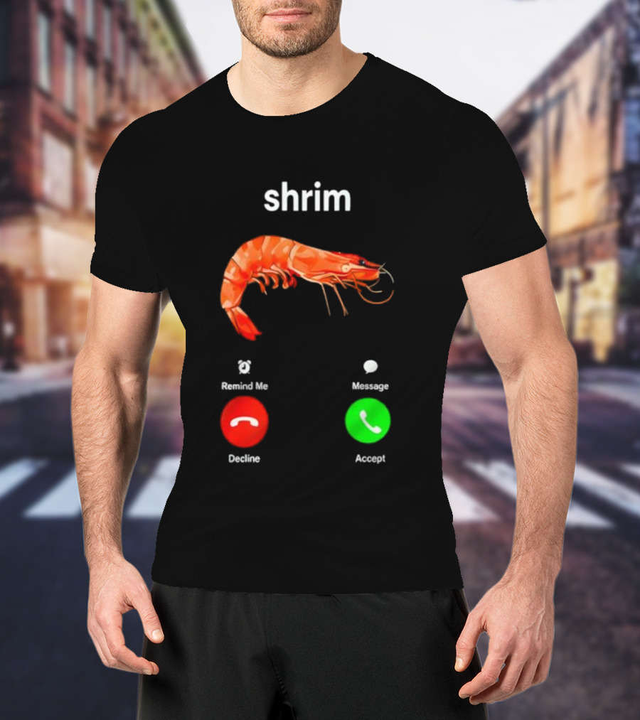 Shrim Funny Incoming Call Decline Accept Misspelled Humor T-Shirt