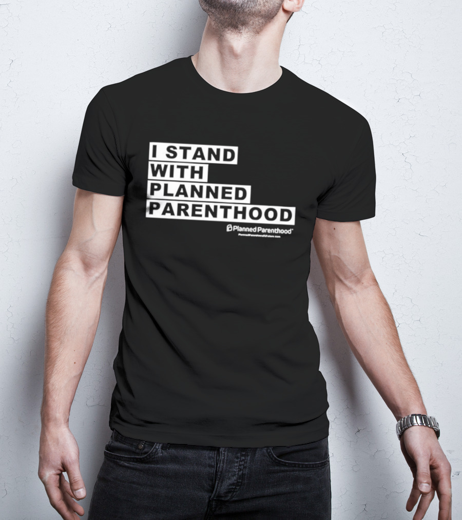 I Stand With Planned Parenthood Support Text White Bold Lettering T-Shirt