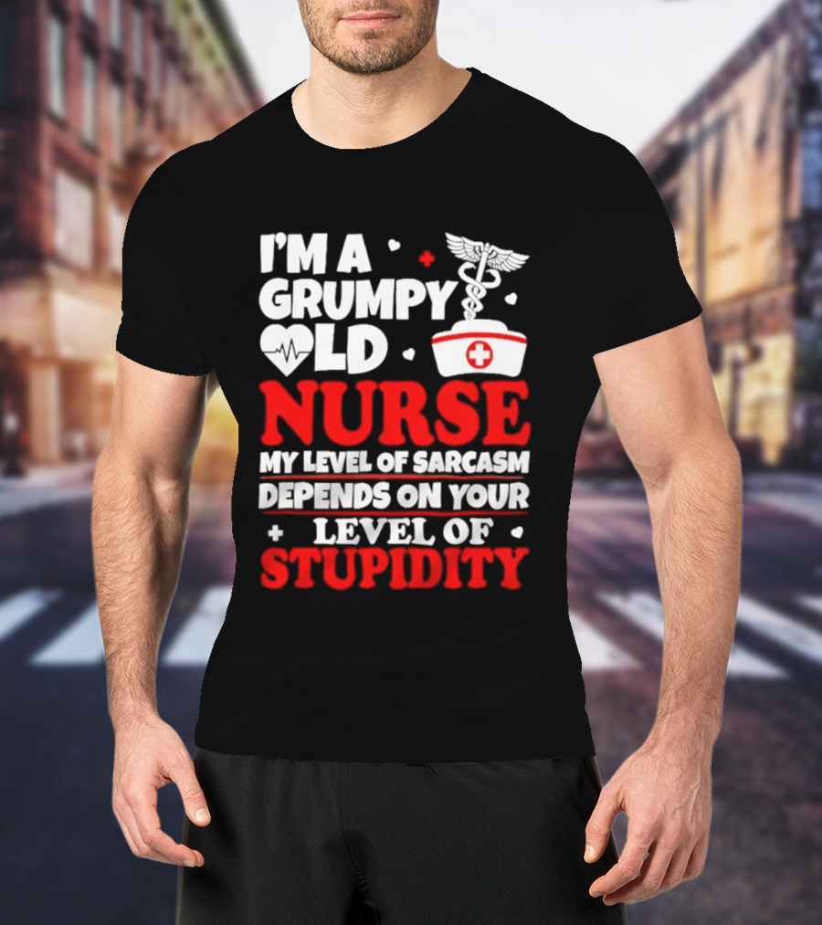 I'm A Grumpy Old Nurse My Level Of Sarcasm Depends On Your Level Of Stupidity Nurse Cap Caduceus T-Shirt