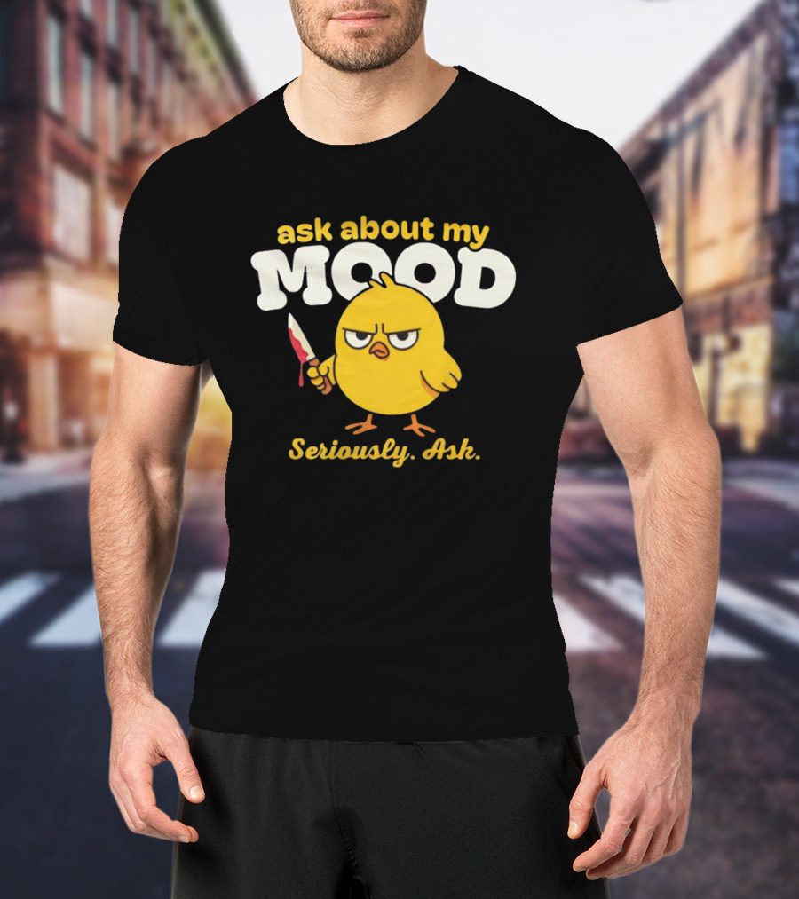 Ask About My Mood Duck Seriously Ask Knife T-Shirt