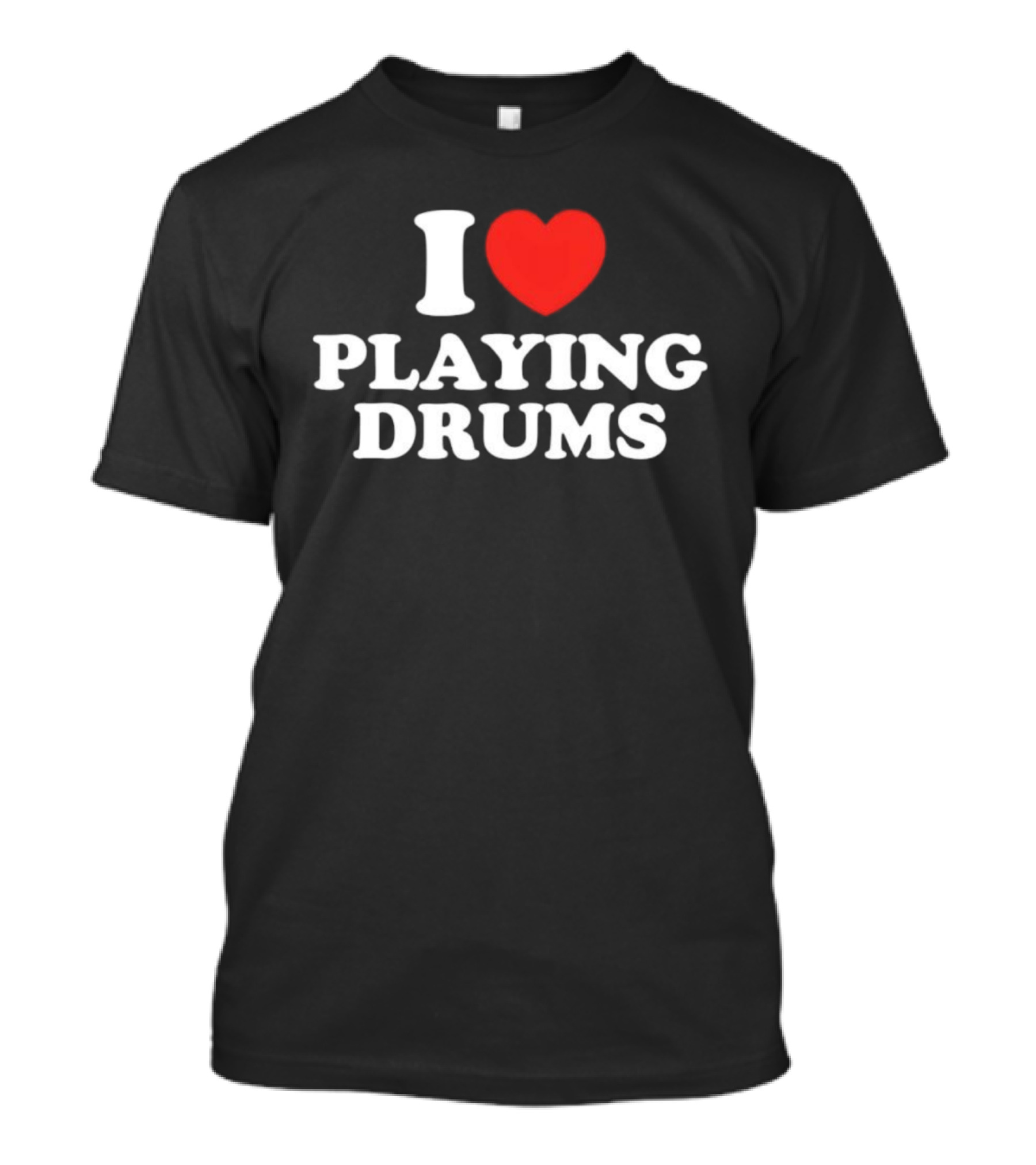 I Love Playing Drums Heart Design T-Shirt
