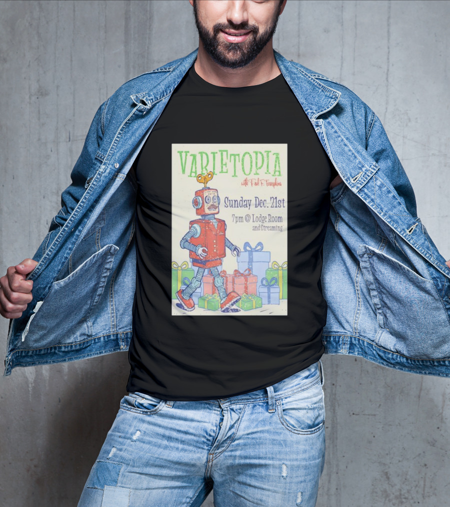 Varietopia Paul F Tompkins Sunday Dec 21st 7pm Lodge Room Streaming Robot And Presents T-Shirt