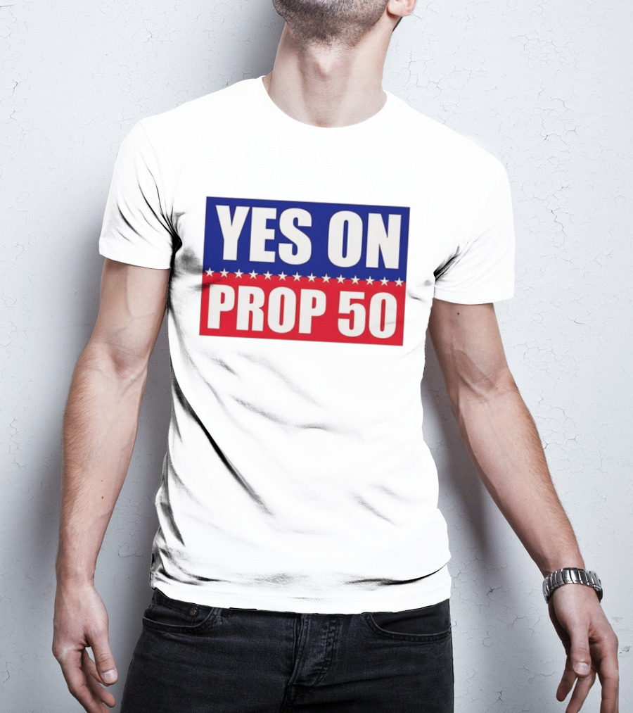 Yes On Prop 50 With Stars And Stripes Design 2025 T-Shirt