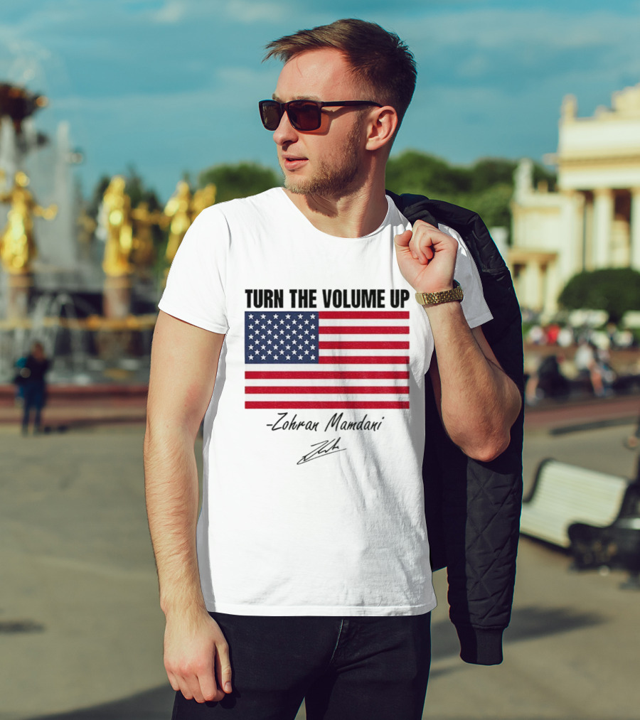Turn The Volume Up Zohran Mamdani American Flag Signature T-Shirt