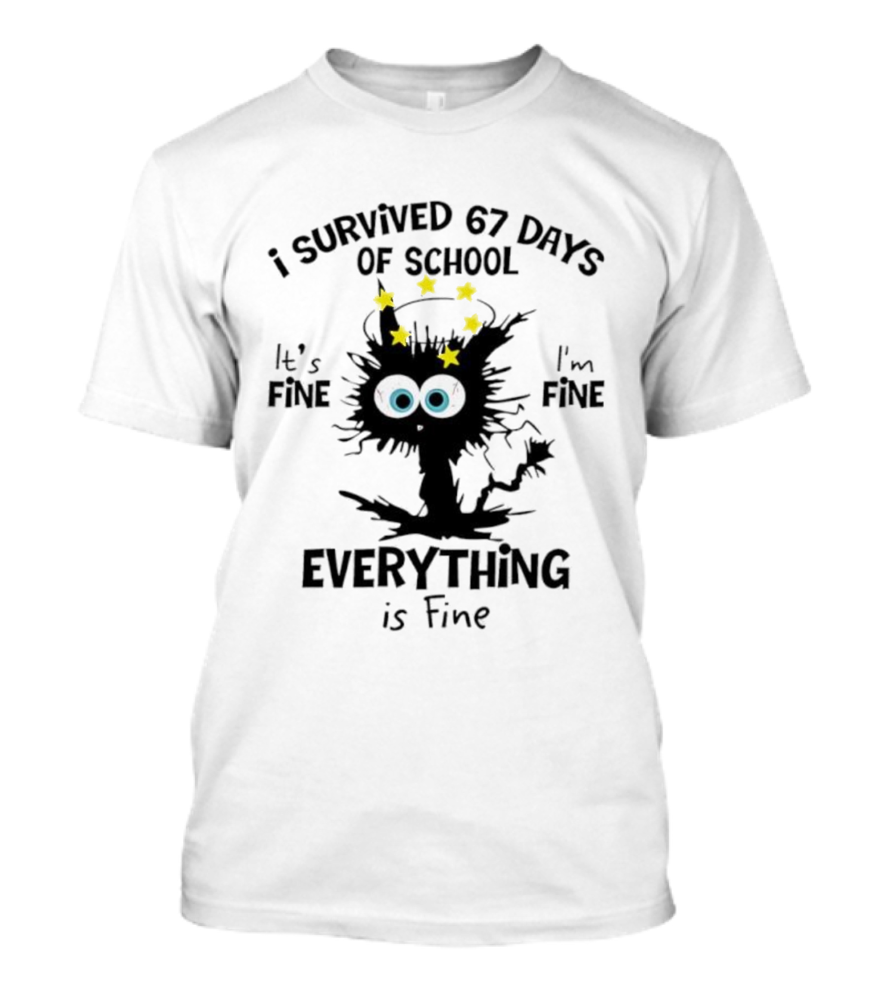 I Survived 67 Days Of School Cat Everything Is Fine Stars Eyes T-Shirt