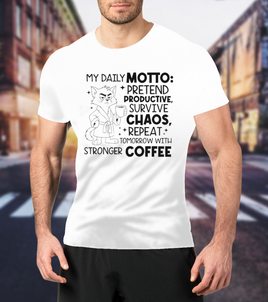 Cat My Daily Motto Survive Chaos Repeat Tomorrow With Stronger Coffee T-Shirt
