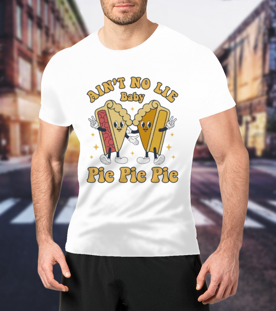 Ain't No Lie Baby Pie Pie Pie Cartoon Slices T-Shirt