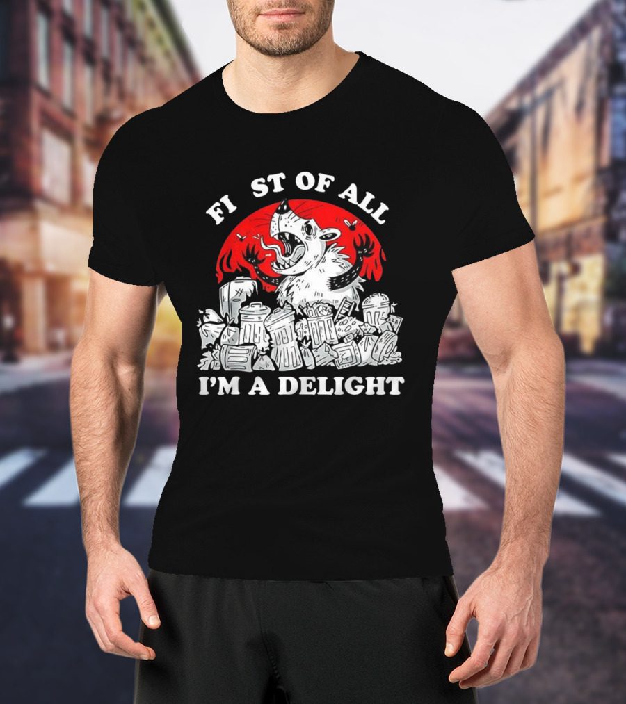 Delightfully Angry Opossum Trash First Of All I'm A Delight T-Shirt