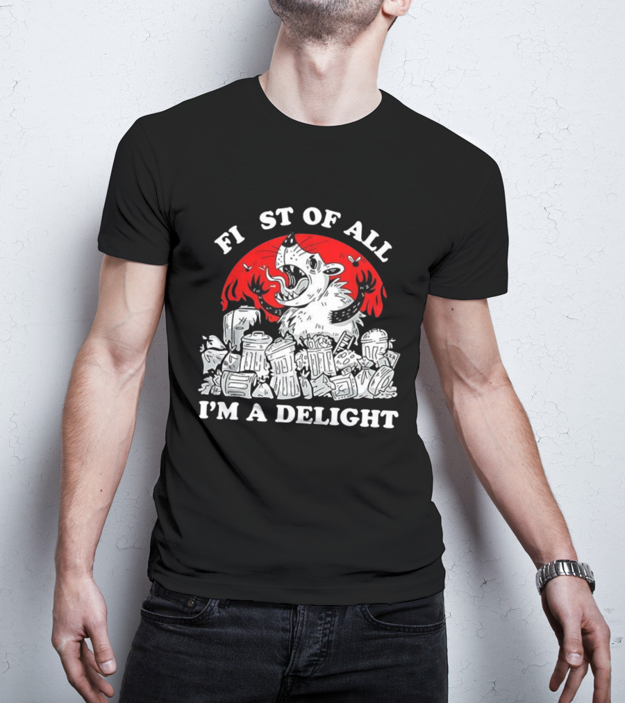 Delightfully Angry Opossum Trash First Of All I'm A Delight T-Shirt