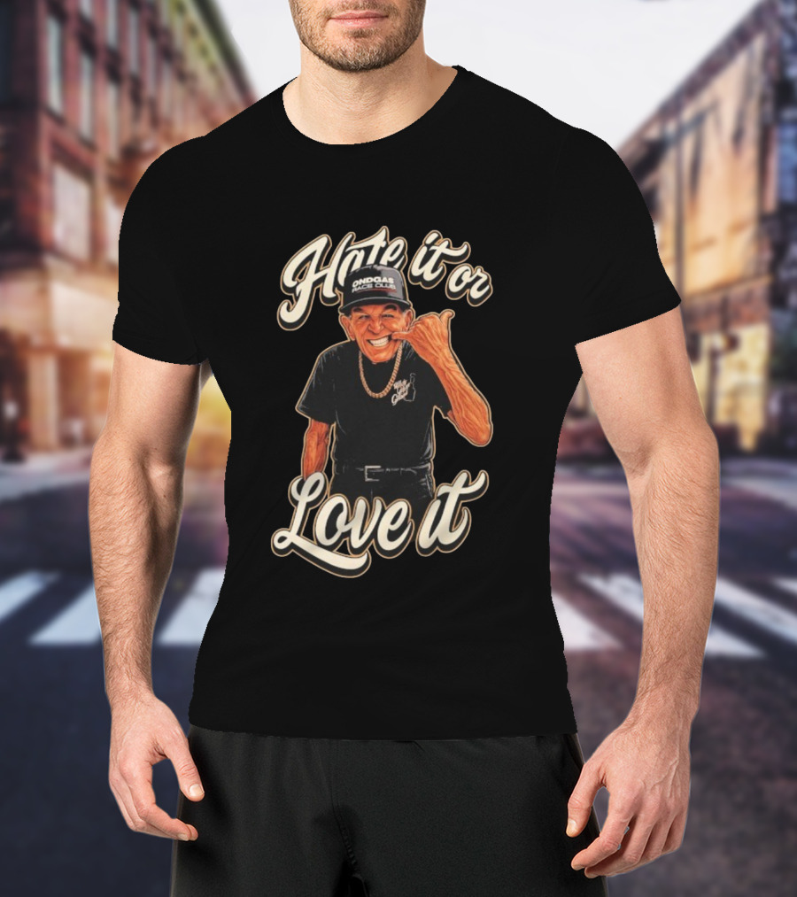 Hate It Or Love It Ondgas Race Club Mr Sam T-Shirt