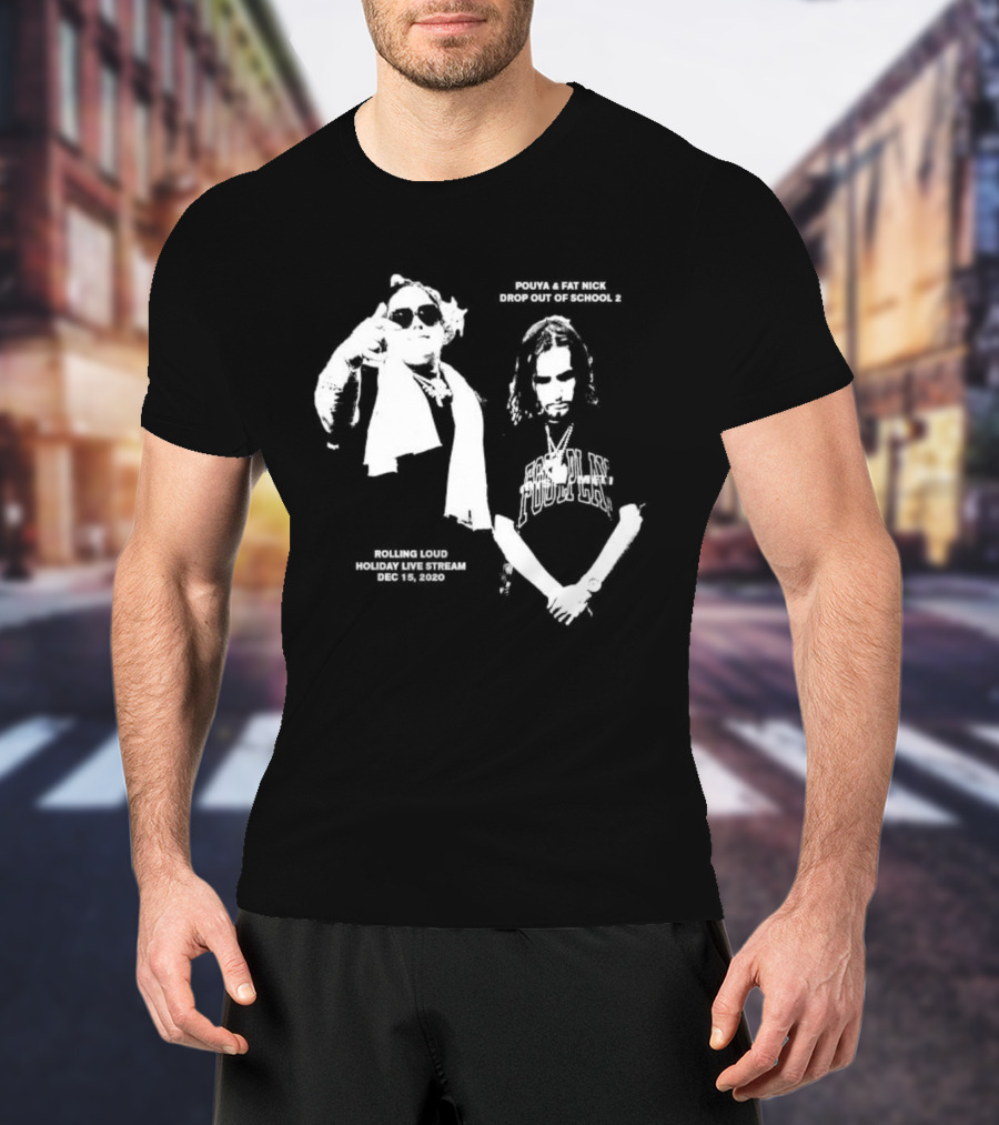 Pouya Fat Nick RL Drop Out Of School 2 Rolling Loud Holiday Live Stream 2020 December 15 T-Shirt