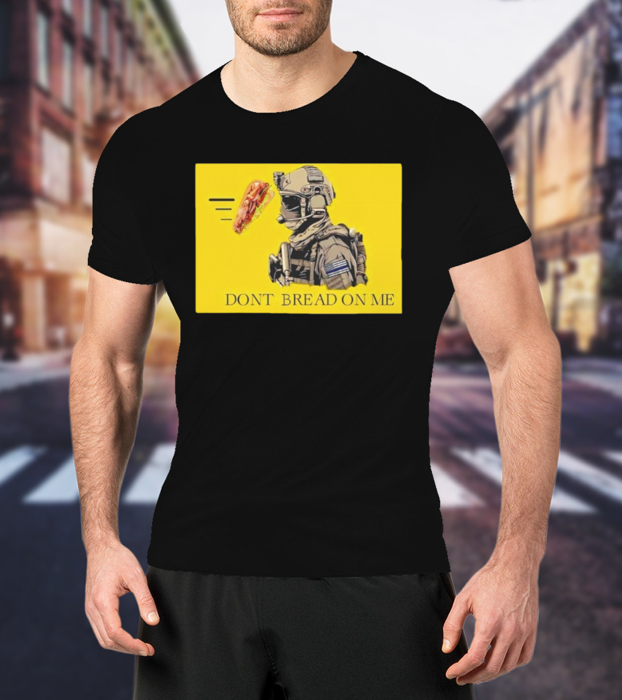 Sandwich Military Vibe Don't Bread On Me Tactical Humor T-Shirt