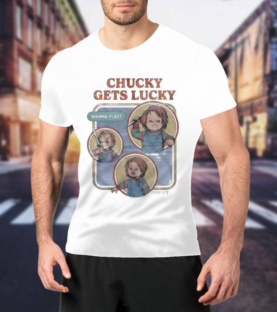 Chucky Gets Lucky Wanna Play Child’s Play T-Shirt