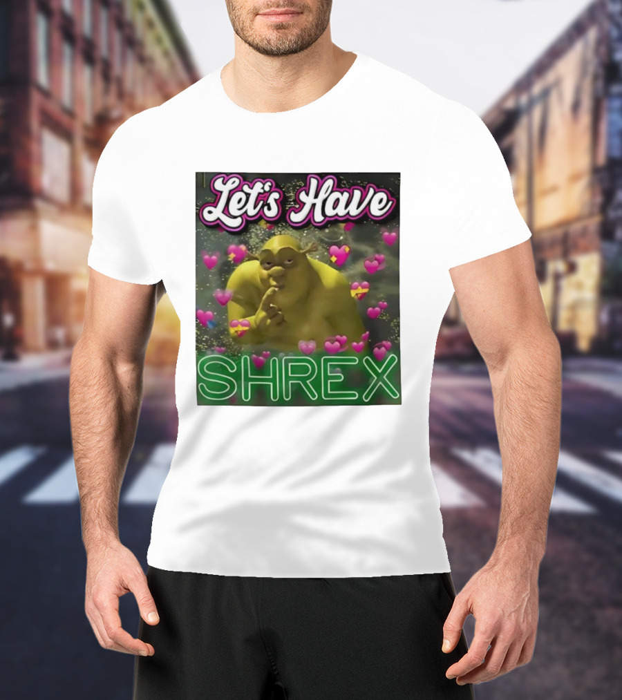 Let's Have Shrex Meme Ironic Swamped Sarcastic Humor T-Shirt