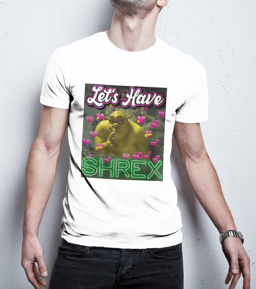 Let's Have Shrex Meme Ironic Swamped Sarcastic Humor T-Shirt