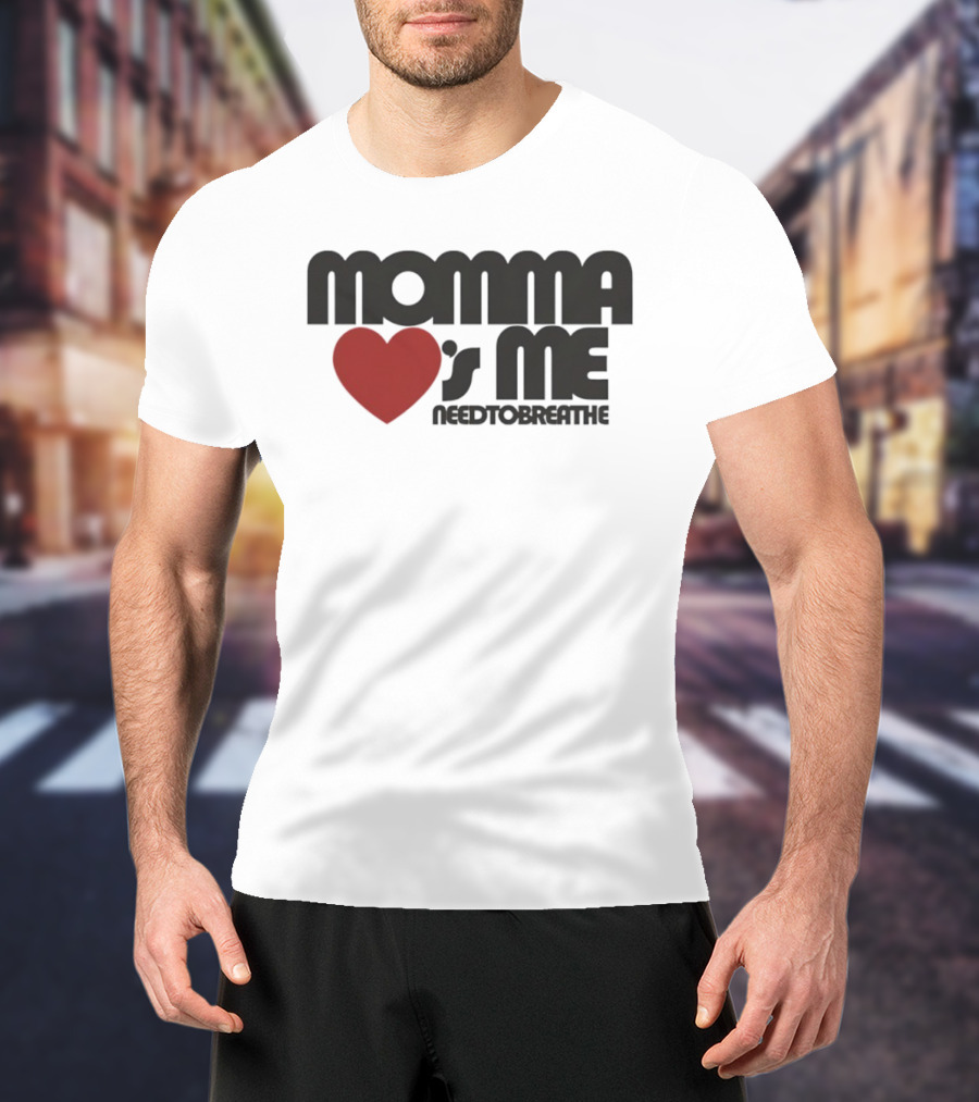 Momma Loves Me Heart Needtobreathe T-Shirt