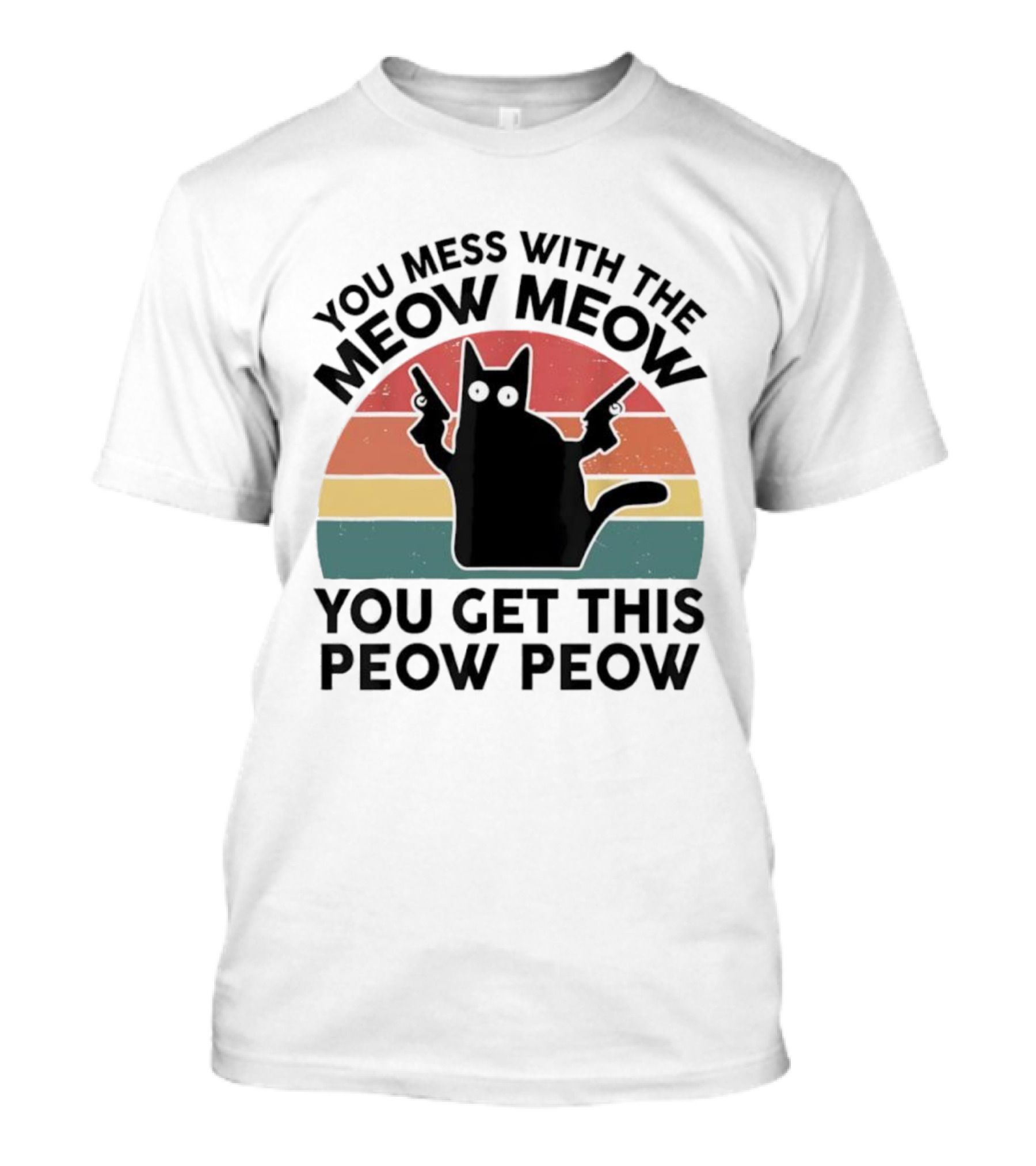You Mess With The Meow Meow You Get This Peow Peow Cat Vintage Retro Stripes T-Shirt