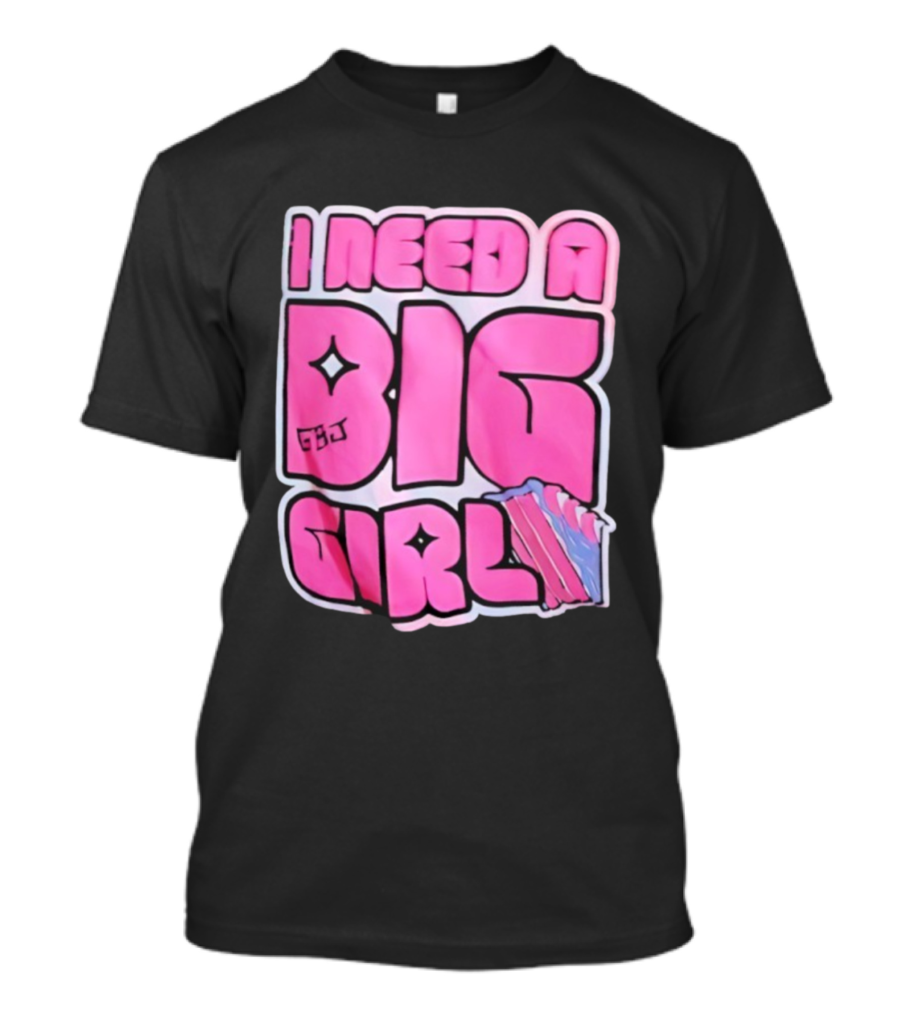 I Need A Big Girl XXL Bold Pink Block Letters And Stars T-Shirt