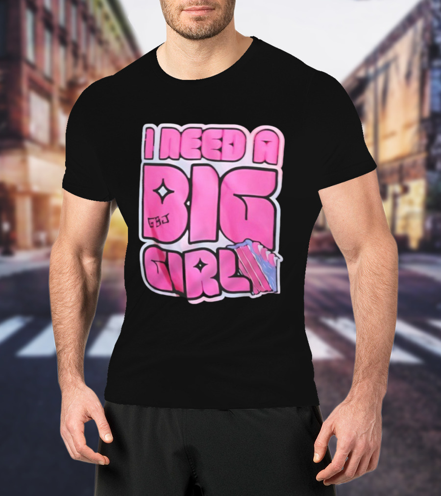 I Need A Big Girl XXL Bold Pink Block Letters And Stars T-Shirt