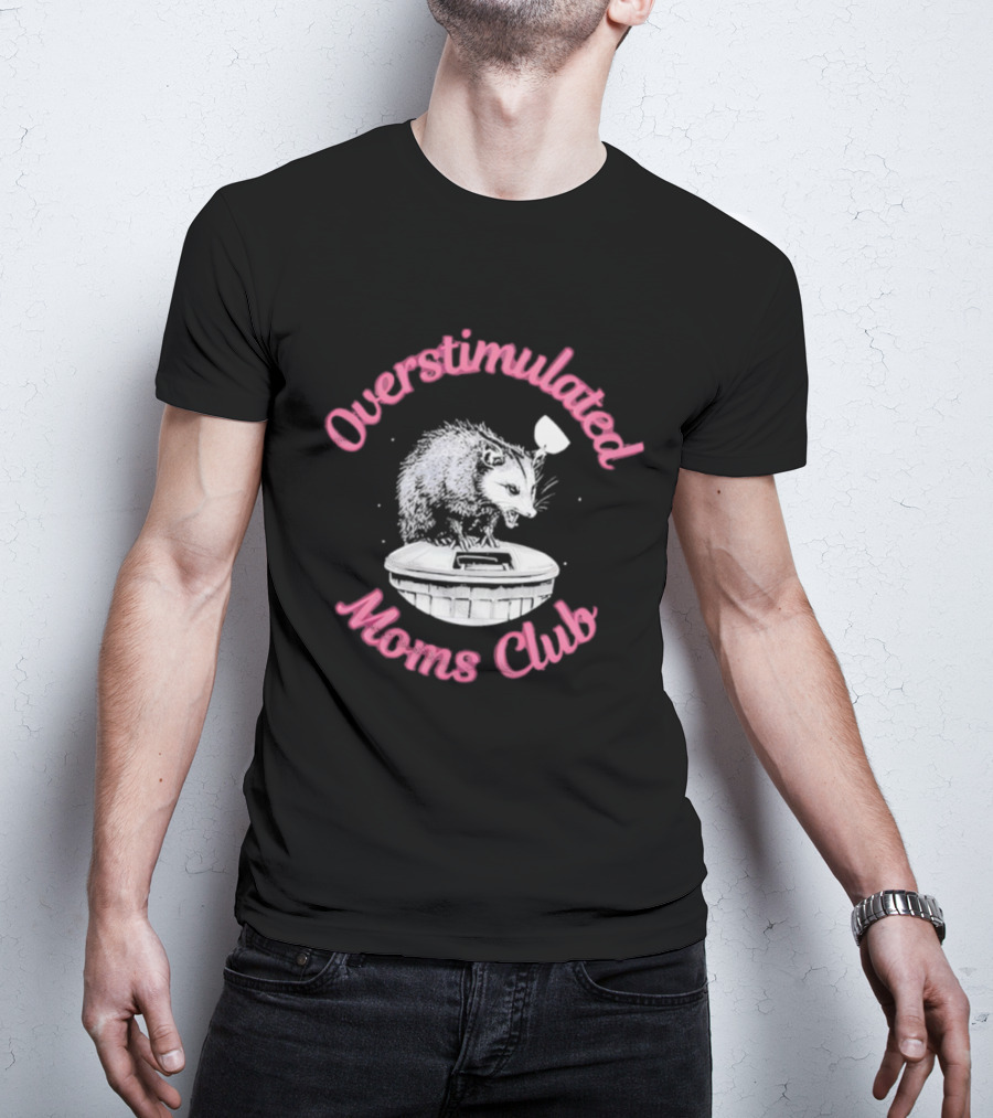 Overstimulated Moms Club Possum Trash Can Humor T-Shirt