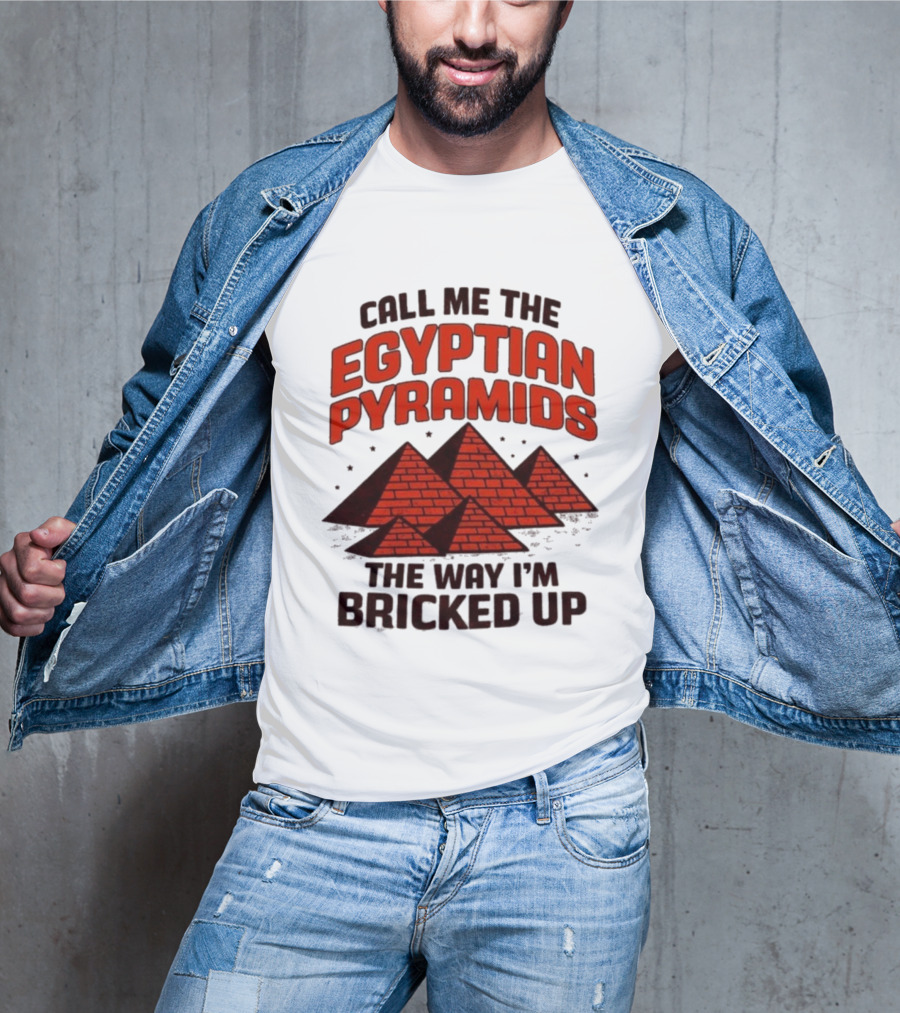 Call Me The Egyptian Pyramids The Way I'm Bricked Up Pyramid Print T-Shirt